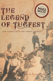 Cover of: Legend of Tug Fest and Other Leclaire Ghost Stories by Michael Wolfe, Rivertown Creative, Ellen Tsagaris