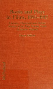Cover of: Books and Plays in Films, 1896-1915: literary, theatrical and artistic sources of the first twenty years of motion pictures