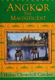 Angkor the magnificent by Helen Churchill Candee