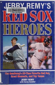 Cover of: Jerry Remy's Red Sox heroes: the RemDawg's all-time favorite Red Sox, great moments, and top teams