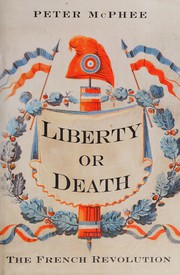 Liberty or death by McPhee, Peter