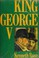 Cover of: King George V
