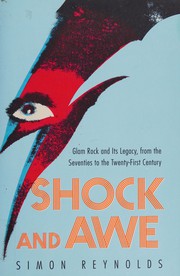 Cover of: Shock and awe: glam rock and its legacy from the seventies to the twenty-first century