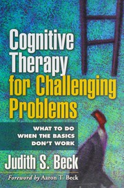 Cover of: Cognitive therapy for challenging problems: what to do when the basics don't work