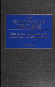 Cover of: The Islamic world in decline: from the Treaty of Karlowitz to the disintegration of the Ottoman Empire