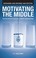 Cover of: Motivating the Middle