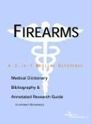 Cover of: Firearms: A Medical Dictionary, Bibliography, and Annotated Research Guide to Internet References