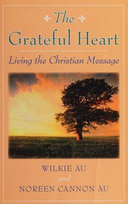 Cover of: The grateful heart: living the Christian message