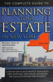 Cover of: The complete guide to planning your estate in New York: a step-by-step plan to protect your assets, limit your taxes, and ensure your wishes are fulfilled for New York residents