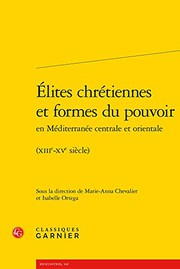 Cover of: Elites Chretiennes Et Formes Du Pouvoir En Mediterranee Centrale Et Orientale: Xiiie-xve Siecle