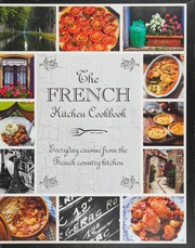 Cover of: The French kitchen cookbook: everyday cuisine from the French country kitchen