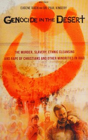 Cover of: Genocide in the Desert: The Murder, Slavery, Ethnic Cleansing and Rape of Christians and Other Minorities in Iraq