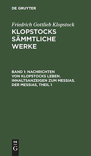 Cover of: Nachrichten Von Klopstocks Leben. Inhaltsanzeigen Zum Messias. Der Messias, Theil 1