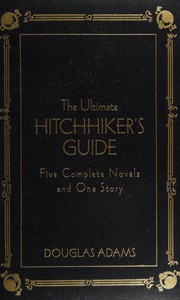 Cover of: The Ultimate Hitchhiker's Guide: Five Complete Novels and One Story