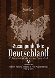 Cover of: Steampunk Akte Deutschland: 15 Steampunk-Geschichten aus Deutschland