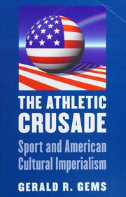 Cover of: Athletic Crusade: Sport and American Cultural Imperialism