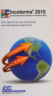 Cover of: Incoterms 2010: ICC rules for the use of domestic and international trade terms : entry into force 1 January 2011