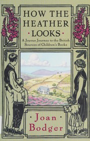 Cover of: How the heather looks: a joyous journey to the British sources of children's books