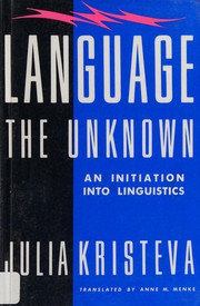 Cover of: Language, the unknown: an initiation into linguistics