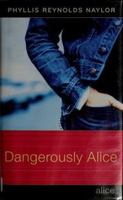 Dangerously Alice by Phyllis Reynolds Naylor