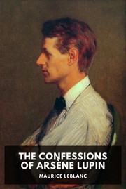 Cover of: The Confessions of Arsène Lupin by Maurice Leblanc