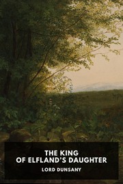 Cover of: The King of Elfland’s Daughter by Lord Dunsany