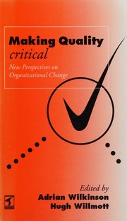 Cover of: Making quality critical: new perspectives on organizational change