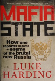 Cover of: Mafia state: how one reporter became an enemy of the brutal new Russia