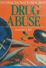 Cover of: Everything you need to know about drug abuse by Jacqueline A. Ball