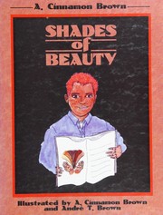 Shades of beauty by A. Cinnamon Brown