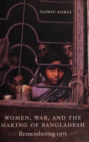 Women, war, and the making of Bangladesh by Yasmin Saikia