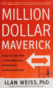Cover of: Million dollar maverick: forge your own path to think differently, act decisively, and succeed quickly