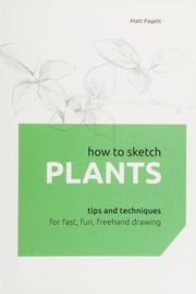 Cover of: How to sketch plants: tips and techniques for fast, fun, freehand drawing