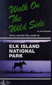Cover of: Walk on the wild side: an all season trail guide to Elk Island National Park