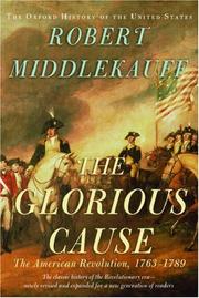 Cover of: The glorious cause: the American Revolution, 1763-1789