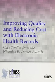 Cover of: Improving and Reducing Cost with Electronic Health Records: Case Studies from the Nicholas E. Davies Awards
