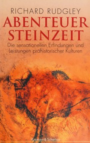 Cover of: Abenteuer Steinzeit: die sensationellen Erfindungen und Leistungen prähistorischer Kulturen