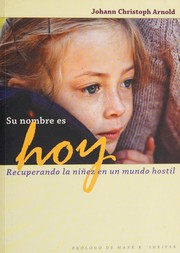 Cover of: Su nombre es hoy: recuperando la niñez en un mundo hostil