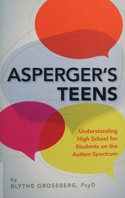 Cover of: Asperger's teens: understanding high school for students on the autism spectrum