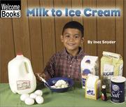 Cover of: Milk to Ice Cream (Welcome Books: How Things Are Made)