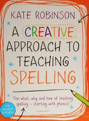 Creative Approach to Teaching Spelling by Kate Robinson