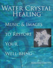 Cover of: Water crystal healing: music and images to restore your well-being