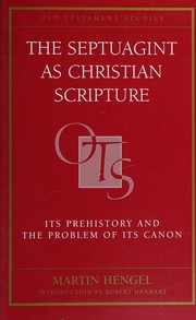 Cover of: The Septuagint as Christian scripture: its prehistory and the problem of its canon