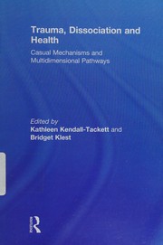 Cover of: Trauma, Dissociation and Health: Casual Mechanisms and Multidimensional Pathways