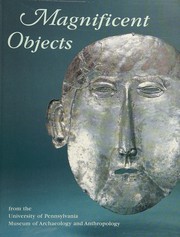 Cover of: Magnificent objects from the University of Pennsylvania Museum of Archaeology and Anthropology