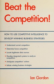 Cover of: Beat the competition: how to use competitive intelligence to develop winning business strategies