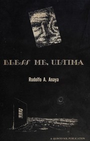 Bless Me, Ultima by Rudolfo A. Anaya, Rudolfo Anaya