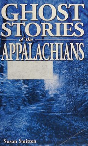 Ghost Stories of the Appalachians by Dan Asfar, Susan Smitten