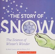 Cover of: The story of snow: the science of winter's wonder