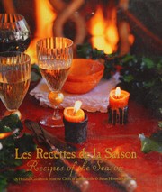 Cover of: Les recettes de la saison =: A holiday cookbook from the Chefs of la Madeleine & Susan Herrmann Loomis